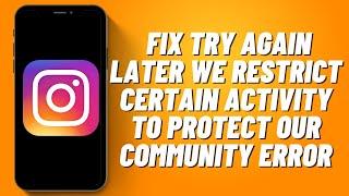 How to Fix Try Again Later We Restrict Certain Activity to Protect Our Community Error on Instagram