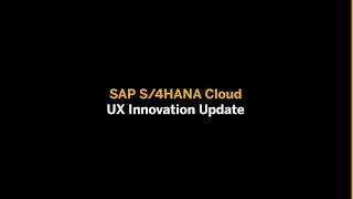 SAP S/4HANA Cloud: UX Innovation Update