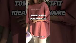 TOMBOY outfit ideas with name ||#shorts #tomboy #style #fashion#outfit #ideasMONEY