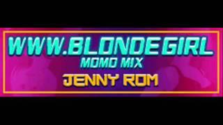 JENNY ROM - WWW.BLONDE GIRL (MOMO MIX) [HQ]