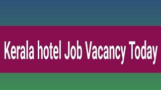 Kerala hotel job vacancy today