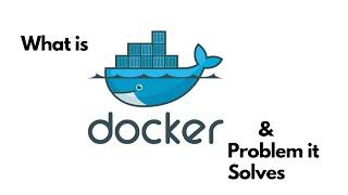 What is Docker and the problem it solves? Introduction to Docker for absolute beginners