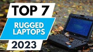 Top 7 Best Rugged Laptops 2023