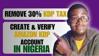 How to Create & Verify Your Amazon KDP Account in Nigeria | Earn Money with Kindle Direct Publishing