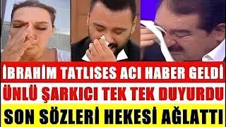 İBRAHİM TATLISES ACI HABER GELDİ #sondakika