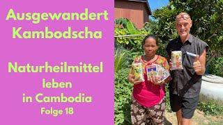 Ausgewandert Kambodscha,  Naturheilmittel, original vorgestellt von traditionellen Khmer-Heillerin