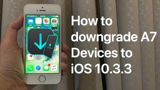 How to downgrade an Apple A7 device to iOS 10.3.3 untethered! (LeetDown iOS OTA Downgrader)