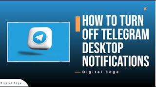 How to turn off Telegram notifications on your computer - Digital Edge