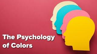 The Psychology of Colors: How Colors Impact Your Emotions and Actions