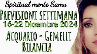 ACQUARIO  GEMELLI  BILANCIA  previsioni settimanali dal 16 al 22 dicembre 2024