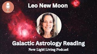 Leo New Moon Galactic Astrology LIGHT CODES EXPANSION August 2024