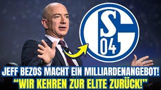 Jeff Bezos macht MILLIARDEN-ANGEBOT für Schalke: "ZURÜCK in die ELITE" | S04 nachrichten heute