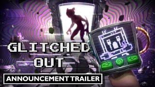 GLITCHED OUT - Official Announcement Trailer
