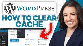 How To Clear Cache in WordPress (2025 Updated Tutorial)