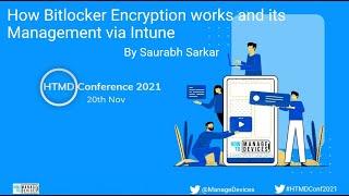 How Bitlocker Encryption works and its Management via Intune - Saurabh Sarkar - HTMD Community 2021