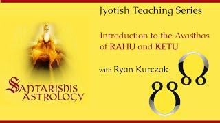 Part 1 - Ryan Kurczak on "Avasthas of Rahu and Ketu"