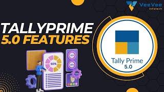 TallyPrime 5.0 | New features of Tally Prime 5.0 | New Updates and Features