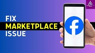 How to Fix Facebook Marketplace Isn't Available To You (100% Working)