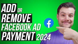 How to Add or Remove a Payment Method in Facebook Ads (2024)