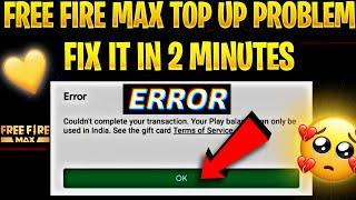 couldn't complete your transaction your play balance can only be used in india | ff top up problem