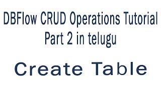 Create Table | DBFlow CRUD Operations Tutorial Part 2 in telugu Sai Gopi Tech Telugu