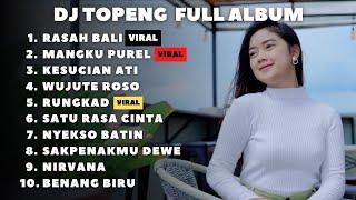 DJ TOPENG FULL ALBUM TERBARU - RASAH BALI | MANGKU PUREL | KESUCIAN ATI | TIKTOK