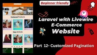 Laravel Customized Pagination - Laravel with Livewire E-Commerce Website | Beginner Friendly