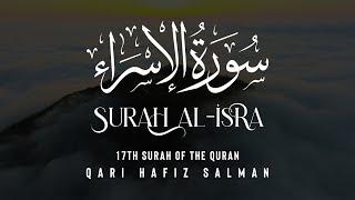 Surah Al - Isra I Qari Hafiz Salman | Arabic Recitation | 17th Surah of the Quran