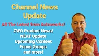 Channel Update | New ZWO cameras coming! |NEAF and Astrofest London News | New Upcoming Content !