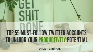 Top 55 Must-Follow Twitter Accounts to Unlock Your Productivity Potential (Top 10 - July 2023)