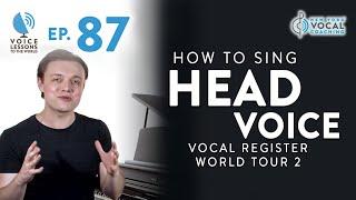 Ep. 87 "How To Sing Head Voice" - Vocal Register World Tour 2