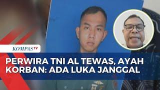 Ayah Perwira TNI AL Eko Damara Temukan Luka di Jasad Anaknya, Curiga Bukan Bunuh Diri