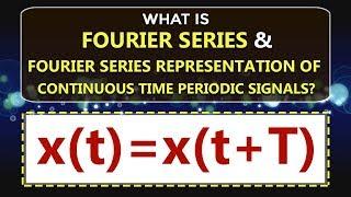 What is  Fourier series and Fourier series Representation of Continuous Time Periodic Signals