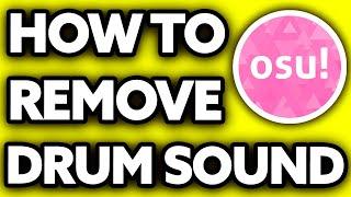 How To Remove Drum Sound Osu [Very Easy!]