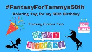 #FantasyForTammys50th - Coloring Tag for my 50th Birthday in March