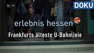 Frankfurts älteste U Bahnlinie | Erlebnis Hessen | doku