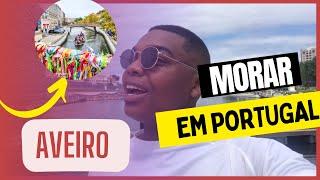  MORAR EM PORTUGAL | TUDO SOBRE AVEIRO 