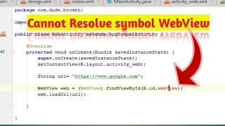 How to Fix:Cannot resolve symbol webView on Android Studio