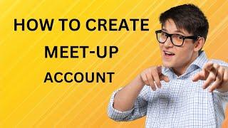 How To Create And Setup MeetUP Account (Easy Tutorial)