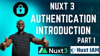 Nuxt 3 Authentication - Introduction - Part 1