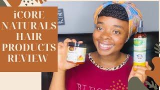 iCORE NATURALS PRODUCT REVIEW | NATURAL HAIR PRODUCTS | NATURAL HAIR CARE