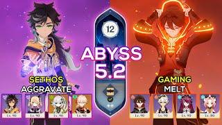 C6 Sethos Aggravate & C6 Gaming Melt | Spiral Abyss 5.2 | Genshin Impact