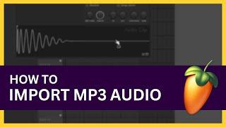 How to Import MP3 Audio Files in FL Studio 21