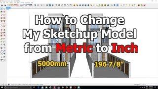 How to Change My Sketchup Model from Metric to Inch