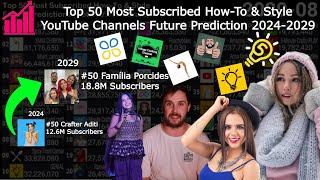 Top 50 Most Subscribed How-To & Style YouTube Channels Future Prediction 2024-2029