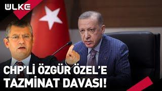 Cumhurbaşkanı Erdoğan'ı Tehdit Eden Özgür Özel'e 250 Bin TL'lik Dava!