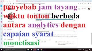 penyebab jam tayang waktu tonton berbeda antara analytics dengan capaian syarat monetisasi