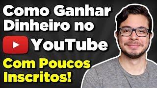 Como GANHAR DINHEIRO no YouTube com POUCOS INSCRITOS (Sem Adsense)