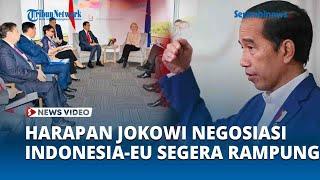 Harapan Jokowi Negosiasi Indonesia EU Comprehensive Economic Partnership Agreement Segera Rampung