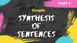 Synthesis | Synthesis of a Sentence | Simple Sentence | Example | Exercise